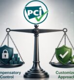 Compensating Controls vs. Customized Approach: How the Latest PCI DSS Guidance Changes Compliance Planning